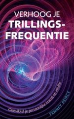 Verhoog je trillingsfrequentie, Penney Pierce, spiritualiteit